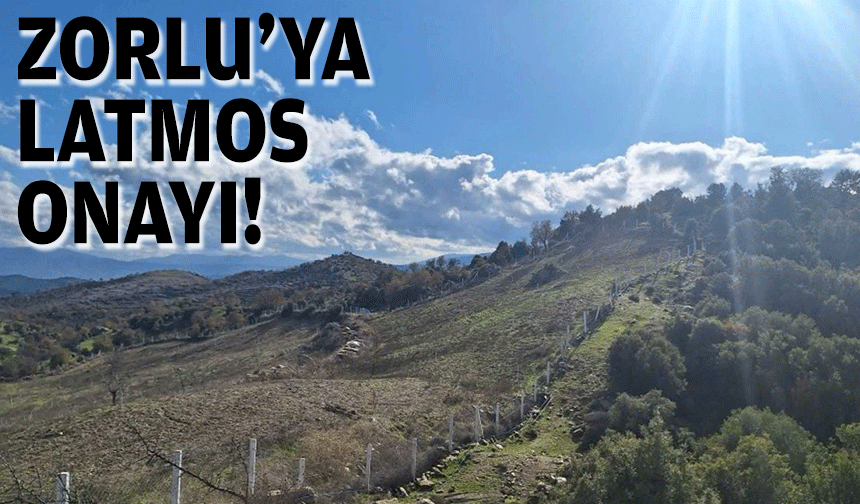 Zorlu'ya Latmos onayı!