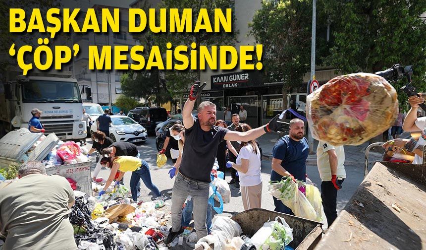 Başkan Duman ‘çöp’ mesaisinde!