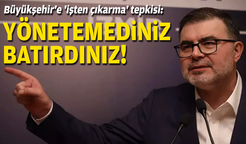 AK Partili Saygılı'dan Büyükşehir'e 'işten çıkarma' tepkisi: Yönetemediniz, batırdınız!