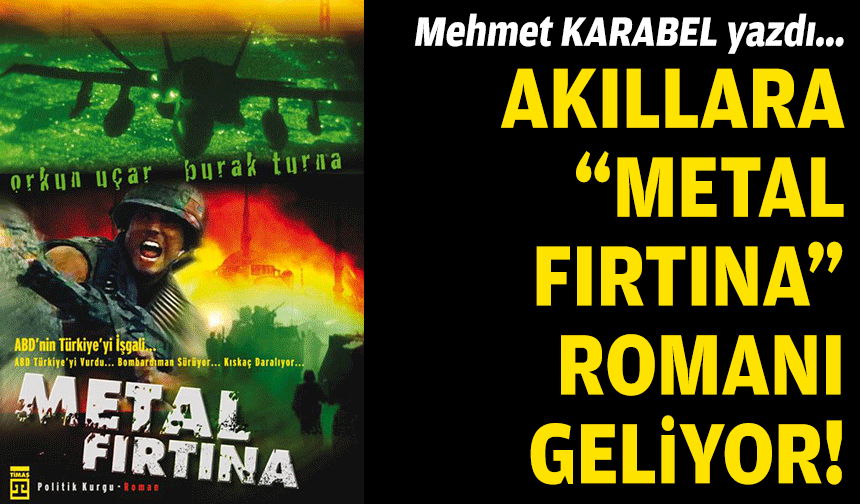 Akıllara “metal fırtına” romanı geliyor!