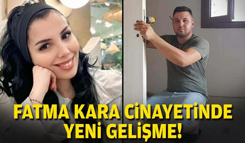 Fatma Kara cinayetinde yeni gelişme!