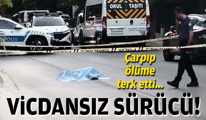 Vicdansız sürücü... Çarpıp ölüme terk etti!