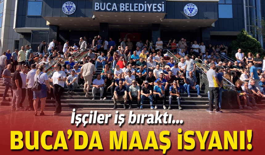 Buca'da maaş isyanı... İşçiler iş bıraktı!