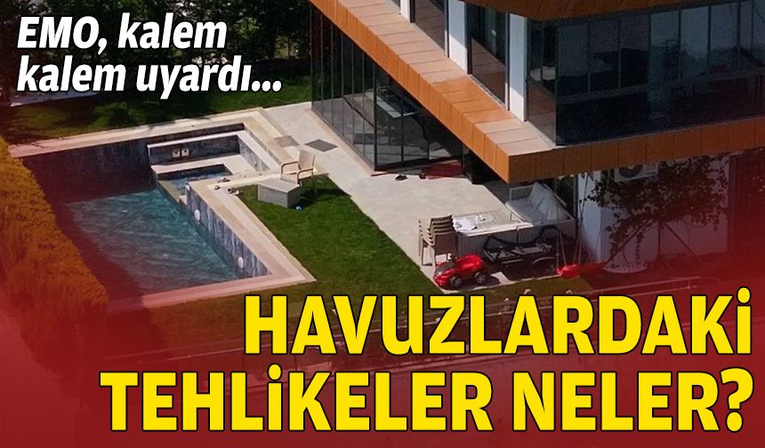 Elektrik mühendisleri kalem kalem uyardı: Havuzlardaki tehlikeler neler?