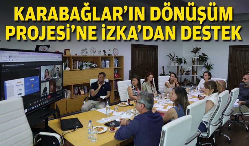 Karabağlar'ın Dönüşüm Projesi’ne İZKA’dan destek