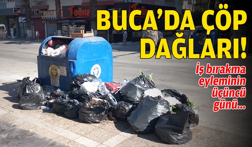 İş bırakma eylemi 3. günde… Buca’da çöp dağları!