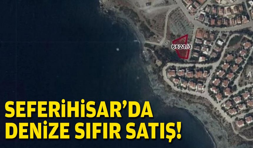 Deniz sıfır konumda yer alıyor… Seferihisar’da tek kalemde 14 milyonluk satış