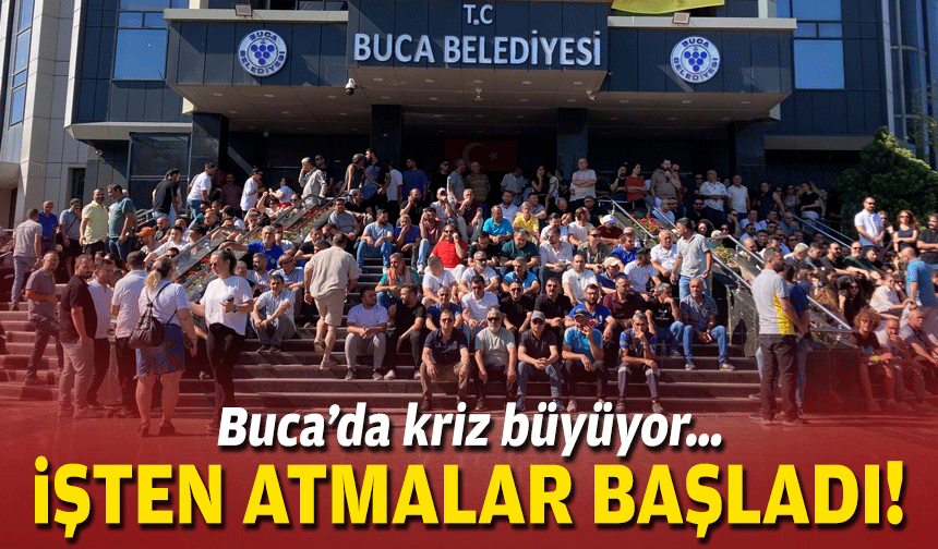 Buca’da kriz büyüyor… İşten atmalar başladı!