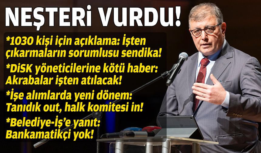 Başkan Tugay neşteri vurdu: İşten çıkarmaların sorumlusu sendika!