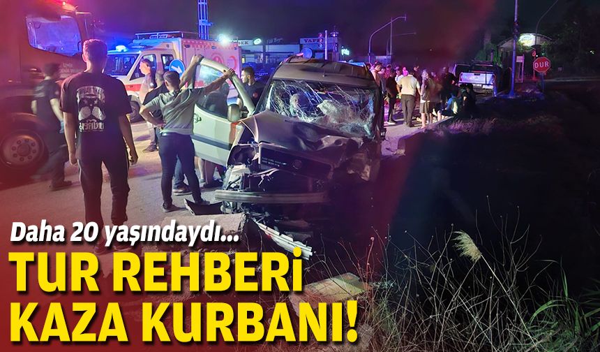 Daha 20 yaşındaydı... Tur rehberi kaza kurbanı!