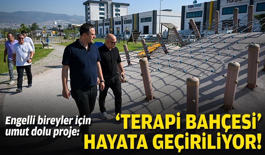 Engelli bireyler için umut dolu proje: 'Terapi Bahçesi' hayata geçiriliyor!