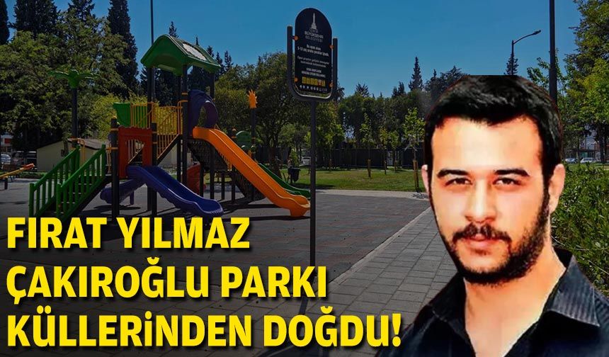 Çalışmalar tamam:  Fırat Yılmaz Çakıroğlu Parkı küllerinden doğdu!