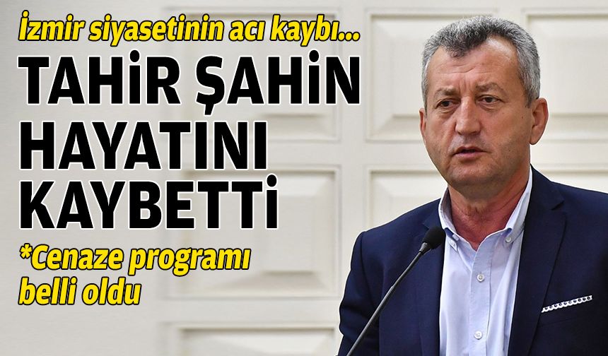 Tahir Şahin hayatını kaybetti