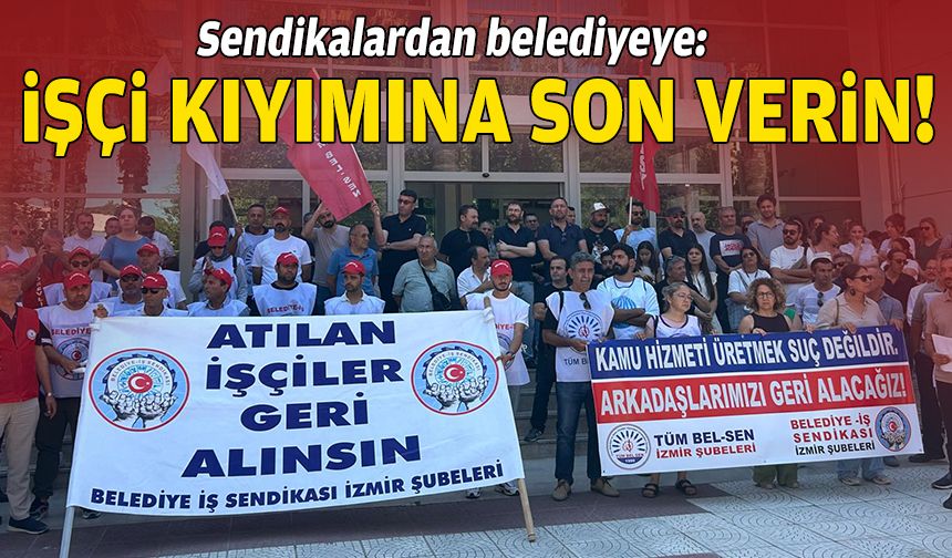 Operasyonlara tepki, belediyeye çağrı: İşçi kıyımına son verin!