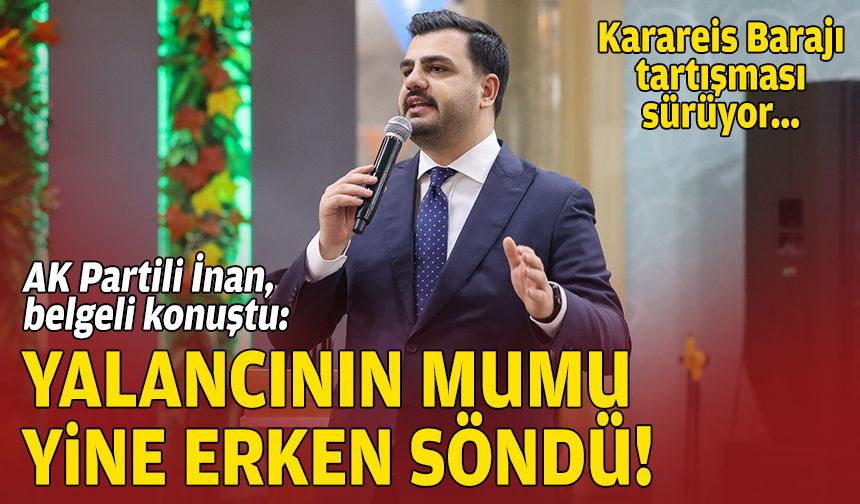 AK Partili İnan, belgeli konuştu: Yalancının mumu yine erken söndü!