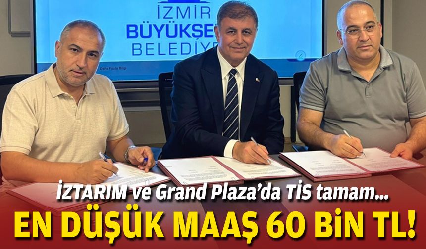 İZTARIM ve Grand Plaza TİS tamam… En düşük maaş 60 bin TL!