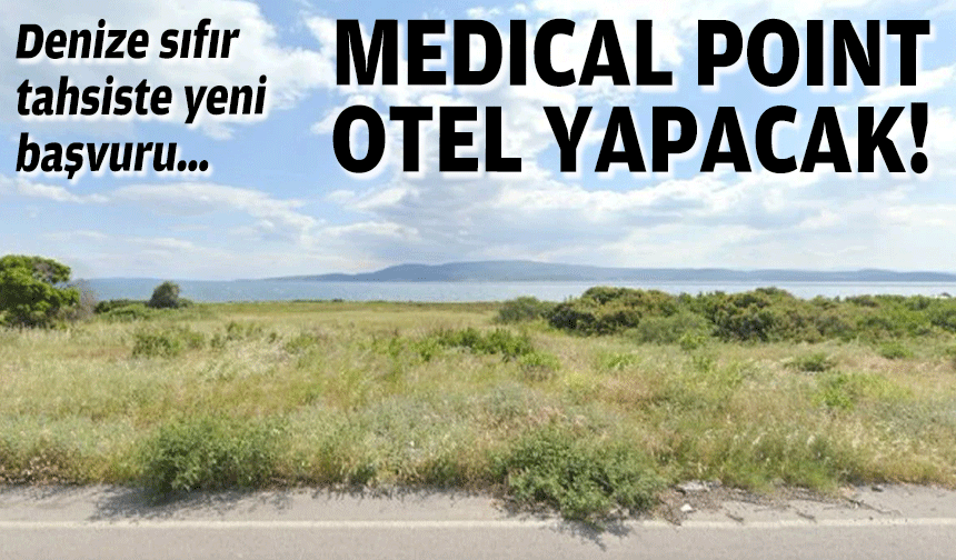 Denize sıfır tahsiste yeni başvuru… Medical Point otel yapacak!