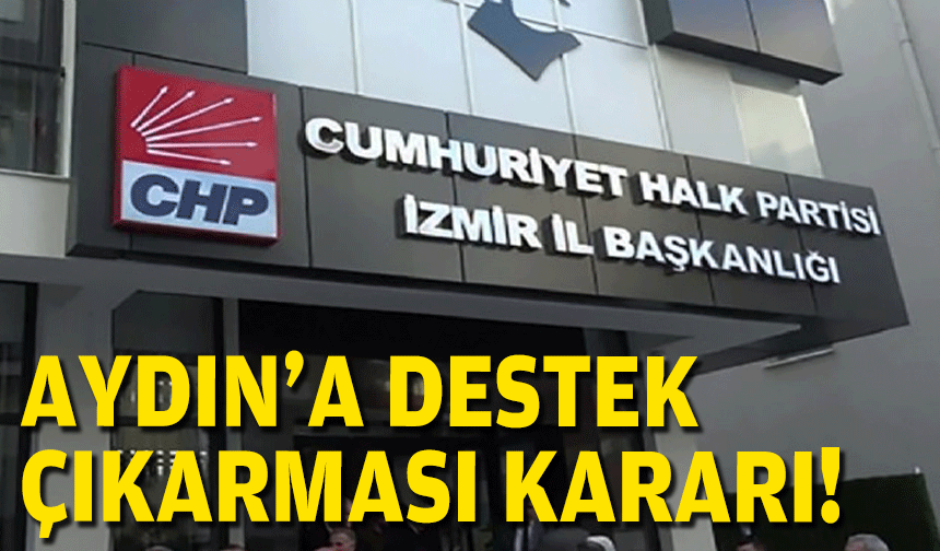 CHP İzmir’den Aydın’a destek çıkarması