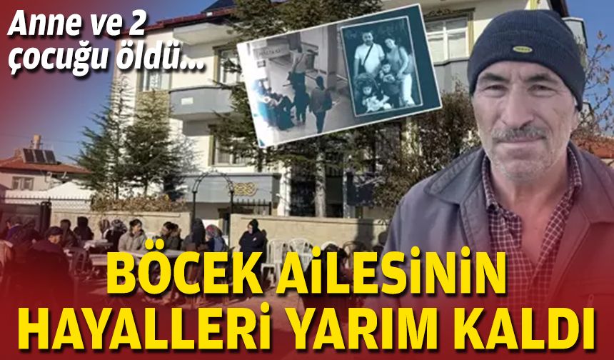 Anne ve 2 çocuğu öldü... Böcek ailesinin hayalleri yarım kaldı