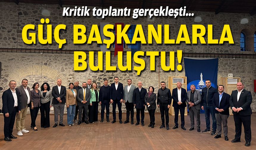 Kritik toplantı gerçekleştirildi... Güç, başkanlarla buluştu!