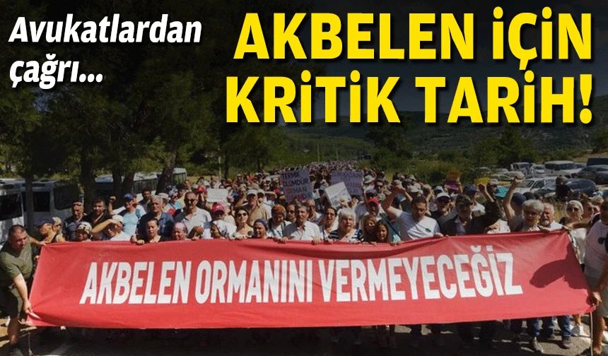 Akbelen için kritik tarih… Avukatlardan çağrı!