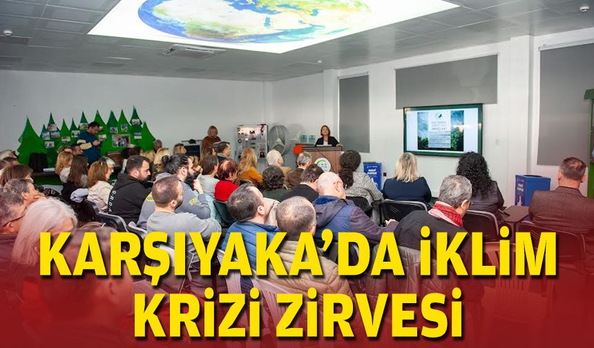 Karşıyaka’da iklim krizi zirvesi