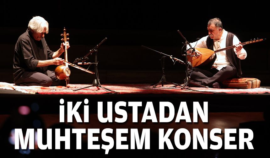 Kayhan Kalhor ve Erdal Erzincan’dan muhteşem konser