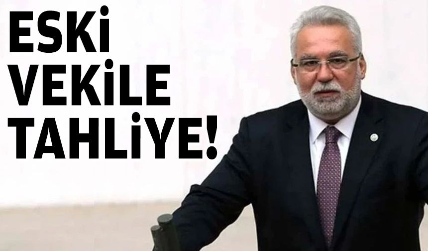 Eski vekili tahliye!