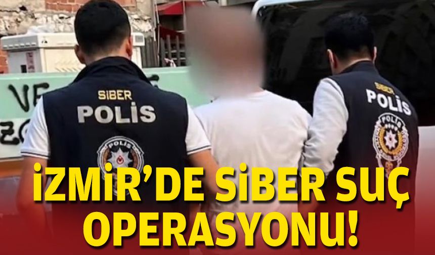 İzmir'de siber suç operasyonu!