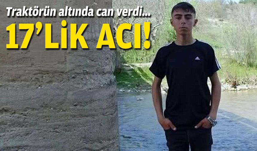 17'lik acı... Traktörün altında can verdi!