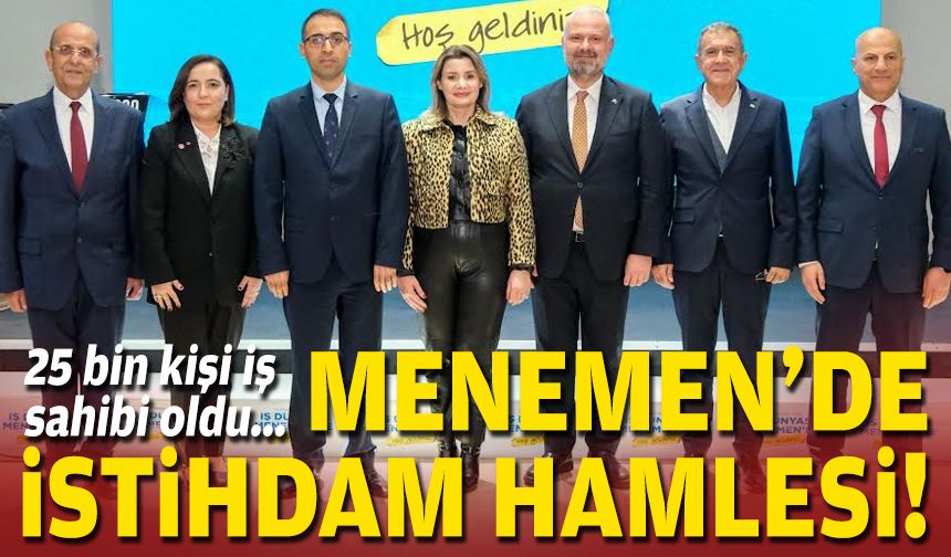25 bin kişi iş sahibi oldu... Menemen'de istihdam hamlesi!