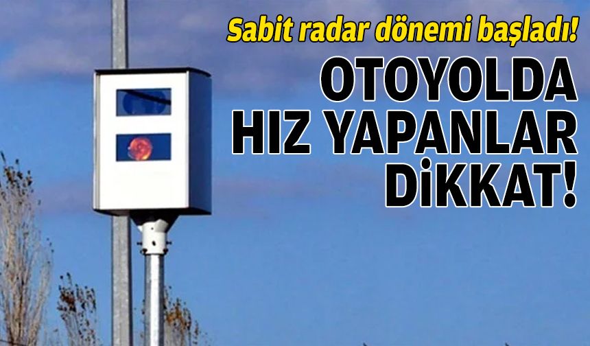 Çeşme-Aydın Otoyolu’nda hız yapanlar dikkat: Sabit radar dönemi başladı!
