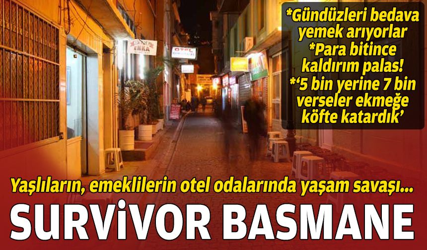 Yaşlıların otel odalarında yaşam savaşı: Survivor Basmane!