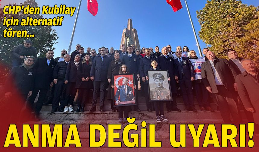CHP'den Kubilay için alternatif tören: Anma değil uyarı!