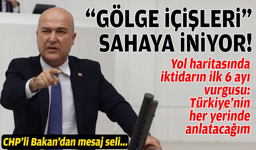“Gölge İçişleri” sahaya iniyor: CHP iktidarının ilk 6 aylık planını her yerde anlatacağım