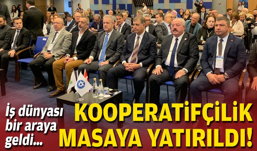 İş dünyası bir araya geldi… Kooperatifçilik masaya yatırıldı!