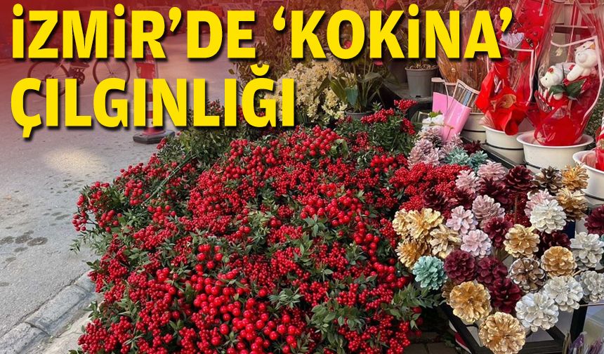 İzmir'de 'kokina' çılgınlığı