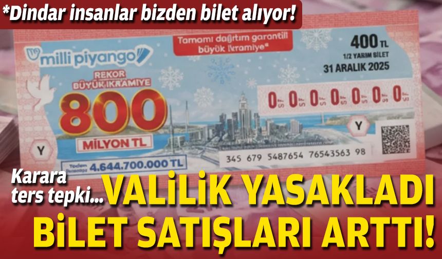 Karara ters tepki… Valilik yasakladı, bilet satışları arttı!