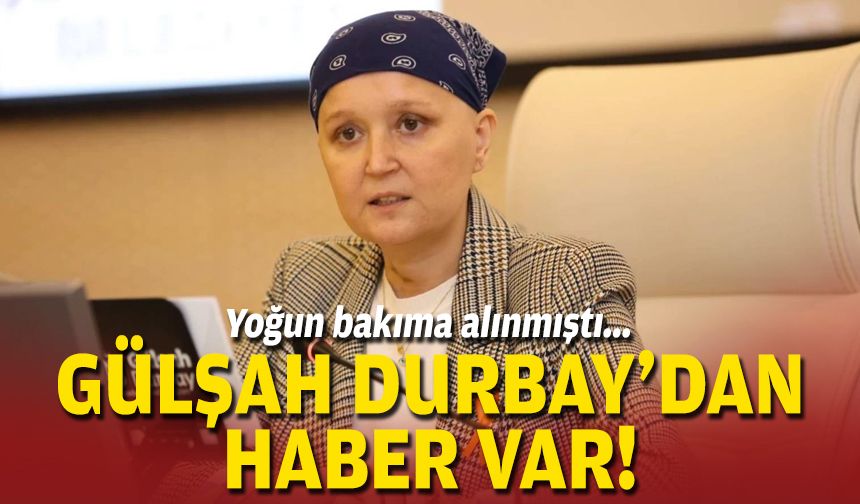 Yoğun bakıma alınmıştı: Gülşah Durbay'dan haber var!