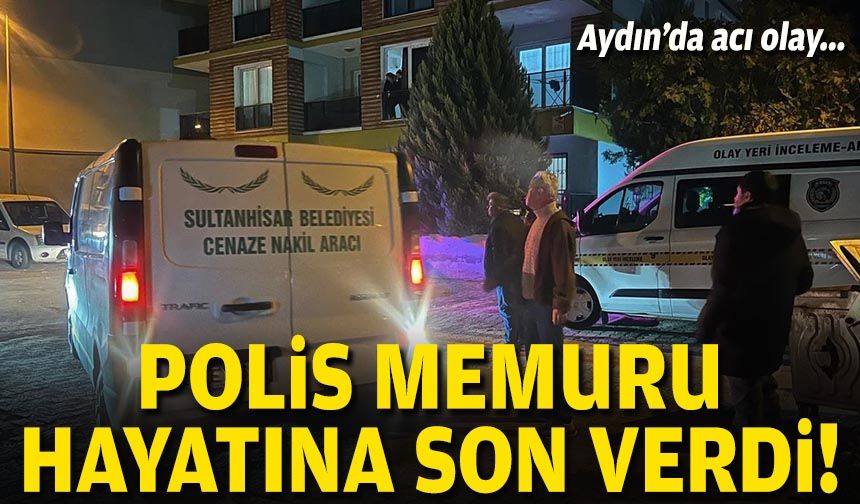 Aydın'da acı olay: Polis memuru hayatına son verdi!