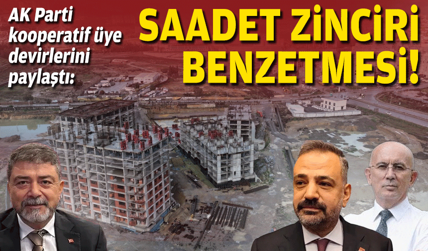 AK Parti, kooperatif üye devirlerini paylaştı: Saadet zinciri benzetmesi!