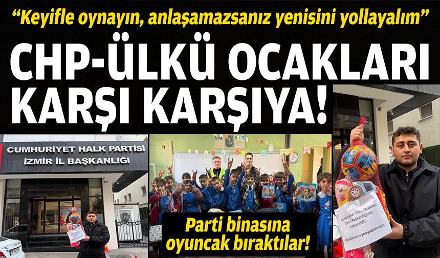 CHP-Ülkü Ocakları hattında “bozkurt” gerilimi: Parti binasına oyuncak bıraktılar!