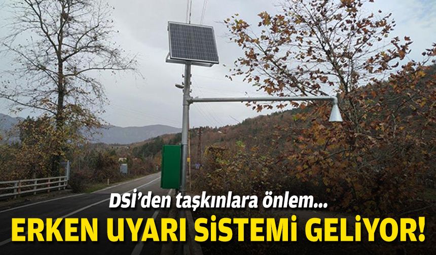 DSİ’den taşkınlara önlem… Erken uyarı sistemi geliyor!