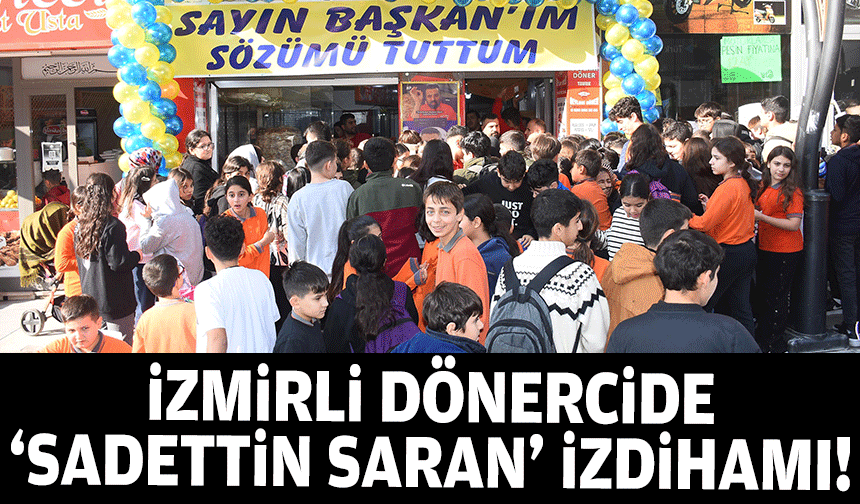 İzmirli dönercide 'Sadettin Saran' izdihamı!
