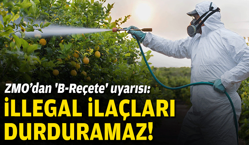 Ziraat Mühendisleri'nden 'B-Reçete' uyarısı: İllegal ilaçları durduramaz!