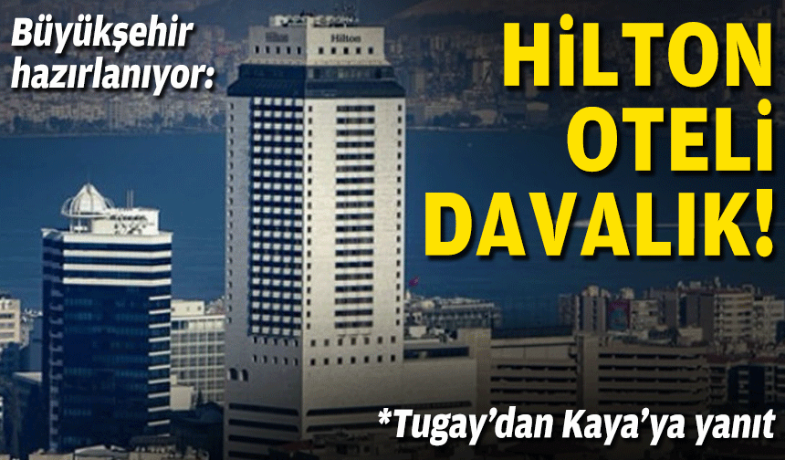 Büyükşehir hazırlanıyor: Hilton Oteli davalık!