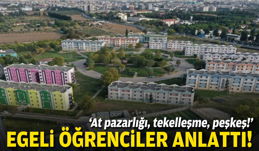 Egeli öğrenciler anlattı: At pazarlığı, tekelleşme, peşkeş!