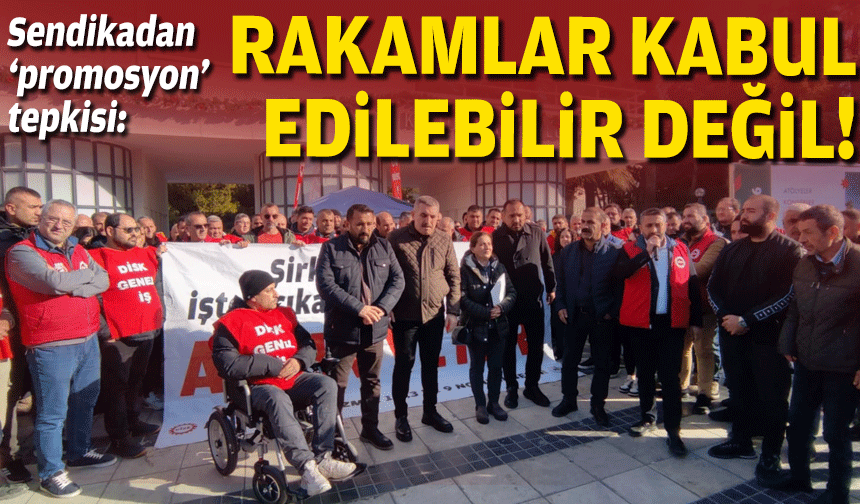 Sendikadan ‘promosyon’ tepkisi: Rakamlar kabul edilebilir değil