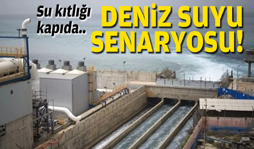 Su kıtlığı kapıda: İzmir için deniz suyu senaryosu!