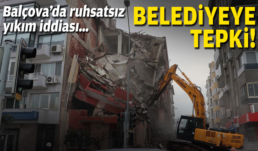 Balçova’da ruhsatsız yıkım iddiası… Vatandaşlardan belediyeye tepki!